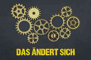 © magele-picture - stock.adobe.com Zahnräder mit Schriftzug Das ändert sich
